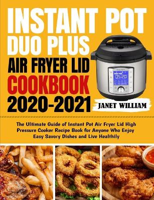 Cover of Instant Pot Duo Plus Air Fryer Lid Cookbook 2020-2021