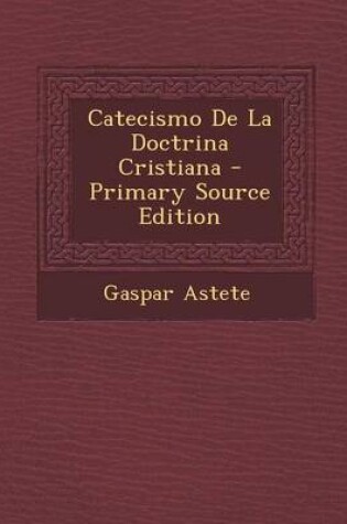 Cover of Catecismo de La Doctrina Cristiana - Primary Source Edition