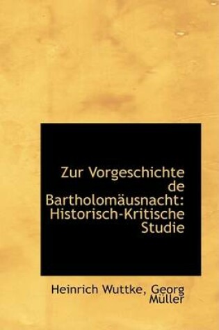 Cover of Zur Vorgeschichte de Bartholom Usnacht