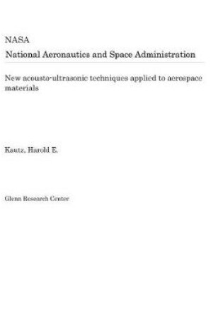 Cover of New Acousto-Ultrasonic Techniques Applied to Aerospace Materials