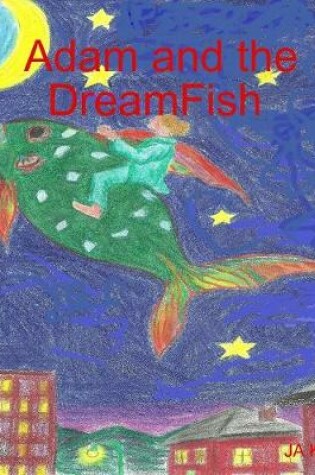Cover of Adam and the DreamFish