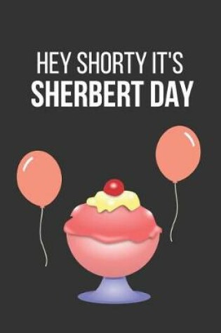Cover of Hey Shorty It's Sherbert Day