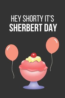 Book cover for Hey Shorty It's Sherbert Day