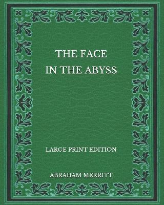 Book cover for The Face in the Abyss - Large Print Edition