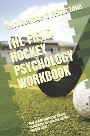 Cover of The Field Hockey Psychology Workbook