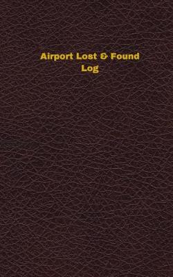 Book cover for Airport Lost & Found Log (Logbook, Journal - 96 pages, 5 x 8 inches)