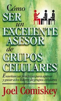 Book cover for Como Ser Un Excelente Asesor de Grupos Celulares