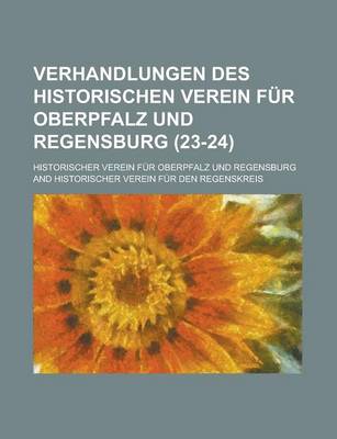 Book cover for Verhandlungen Des Historischen Verein Fur Oberpfalz Und Regensburg (23-24 )