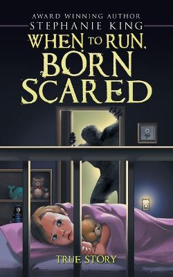 Book cover for When to Run, Born Scared