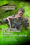 Book cover for Surviving by Trapping, Fishing, & Eating Plants