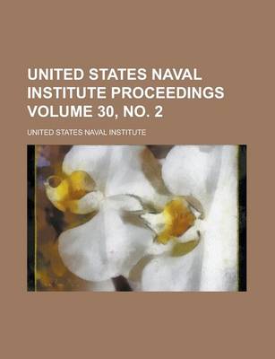 Book cover for United States Naval Institute Proceedings Volume 30, No. 2