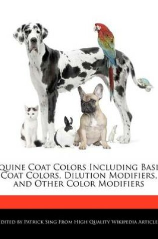 Cover of Equine Coat Colors Including Basic Coat Colors, Dilution Modifiers, and Other Color Modifiers