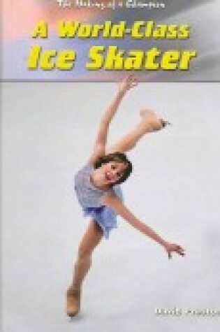 Cover of A World-Class Ice Skater