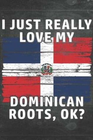 Cover of I Just Really Like Love My Dominican Roots