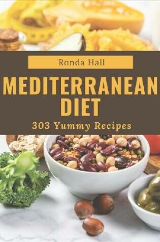 Cover of 303 Yummy Mediterranean Diet Recipes