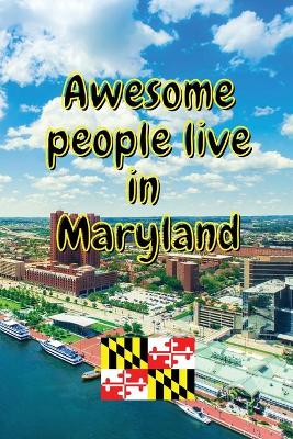 Book cover for Awesome people live in Maryland