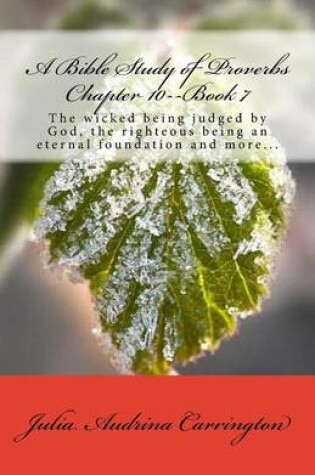 Cover of A Bible Study of Proverbs Chapter 10--Book 7