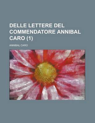 Book cover for Delle Lettere del Commendatore Annibal Caro (1)