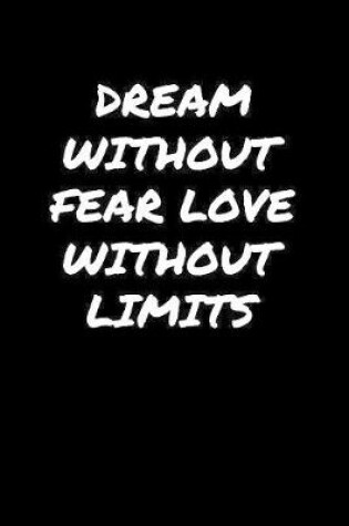 Cover of Dream Without Fear Love Without Limits