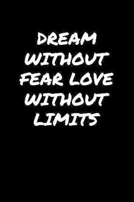 Book cover for Dream Without Fear Love Without Limits