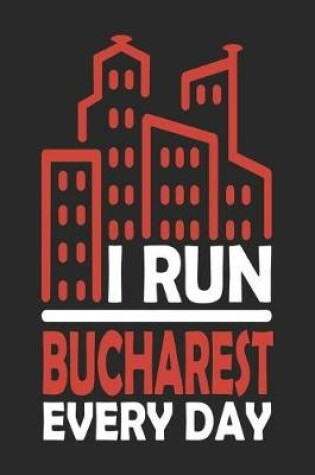 Cover of I Run Bucharest Every Day