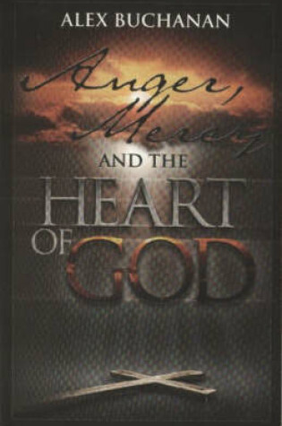 Cover of Anger, Mercy and the Heart of God