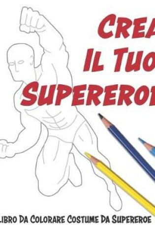 Cover of Crea Il Tuo Supereroe