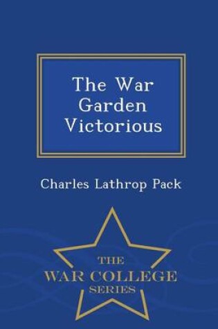 Cover of The War Garden Victorious - War College Series