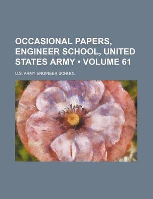 Book cover for Occasional Papers, Engineer School, United States Army (Volume 61)