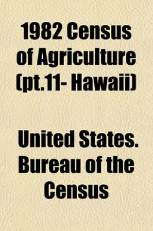 Cover of 1982 Census of Agriculture (PT.11- Hawaii)