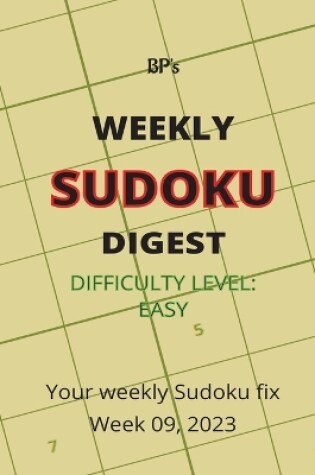 Cover of BP's WEEKLY SUDOKU DIGEST - DIFFICULTY EASY - WEEK 09, 2023