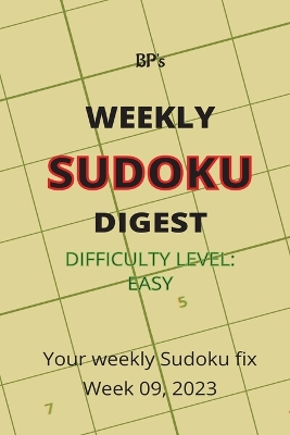 Book cover for BP's WEEKLY SUDOKU DIGEST - DIFFICULTY EASY - WEEK 09, 2023