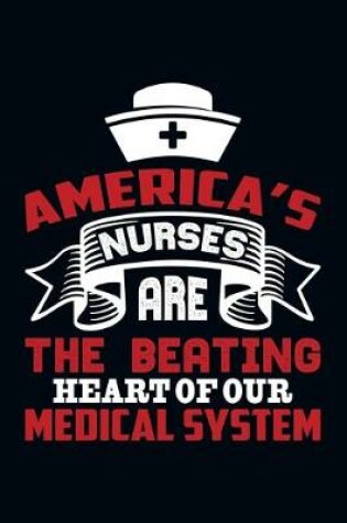 Cover of America's Nurses Are The Beating Heart Of Our Medical System