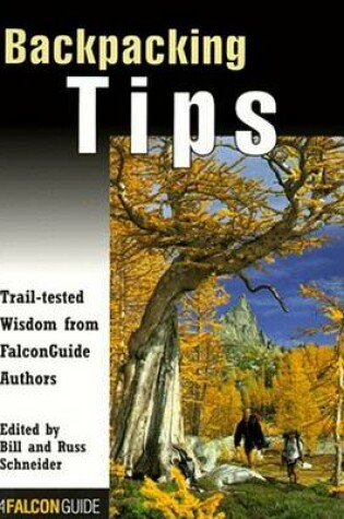 Cover of Backpacking Tips - Trail Tested Wisdom from Falconguide Authors