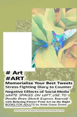 Cover of # Art #ART Memorialize Your Best Tweets Stress Fighting Diary to Counter Negative Effects of Social Media WHITE SPACES ON LEFT USE TO Doodle Draw Sketch Express Yourself