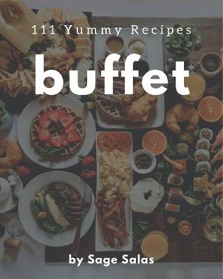 Book cover for 111 Yummy Buffet Recipes