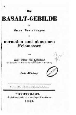 Cover of Die Basalt-Gebilde in ihren Beziehungen zu normalen und abnormen Felsmassen