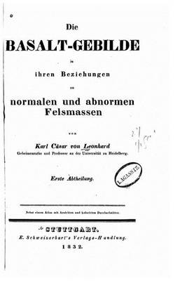 Book cover for Die Basalt-Gebilde in ihren Beziehungen zu normalen und abnormen Felsmassen