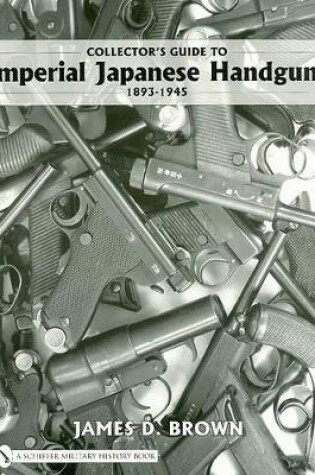 Cover of Collector's Guide to Imperial Japanese Handguns 1893-1945
