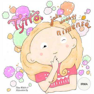Book cover for Tyttö, joka unohti nimensä IRMA