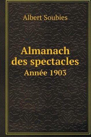 Cover of Almanach des spectacles Ann�e 1903