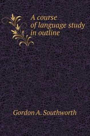 Cover of A course of language study in outline