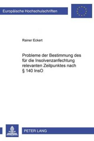 Cover of Probleme Der Bestimmung Des Fuer Die Insolvenzanfechtung Relevanten Zeitpunktes Nach  140 Inso