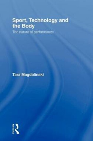 Cover of Sport, Technology and the Body: The Nature of Performance. Ethics and Sport.