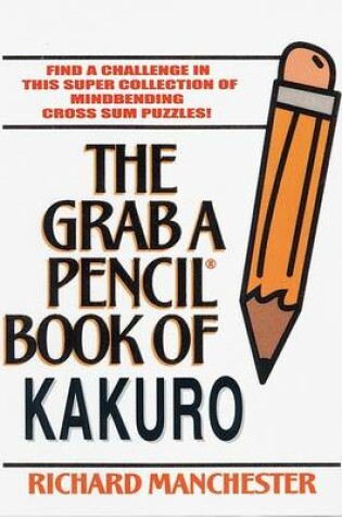 Cover of The Grab a Pencil Book of Kakuro