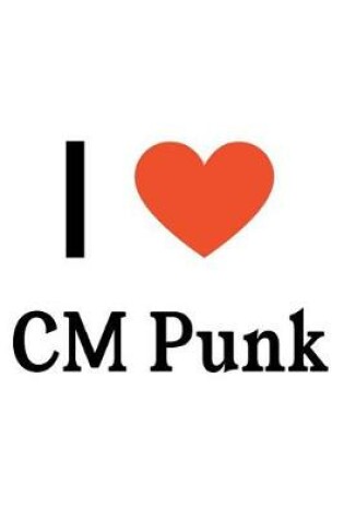 Cover of I Love CM Punk