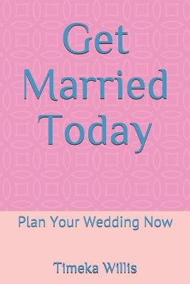 Book cover for Get Married Today