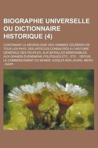 Cover of Biographie Universelle Ou Dictionnaire Historique; Contenant La Negrologie Des Hommes Celebres de Tous Les Pays, Des Articles Consacres A L'Histoire G