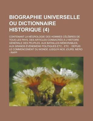 Book cover for Biographie Universelle Ou Dictionnaire Historique; Contenant La Negrologie Des Hommes Celebres de Tous Les Pays, Des Articles Consacres A L'Histoire G