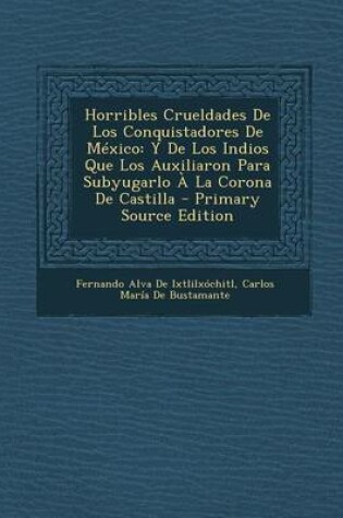 Cover of Horribles Crueldades de Los Conquistadores de Mexico